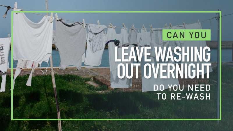Can-You-Leave-washing-Out-Overnight-Do-You-Need-To-Re-wash